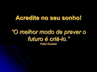  Faça hoje mesmo – Este é o momento!
