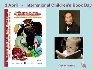 2 April - International Children's Book Day




                          Click to continue
 