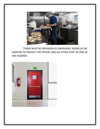 *THERE MUST BE PROVISION OF EMERGENCY DOORS IN THE
HOSPITAL TO PROTECT THE PATIENT AND ALL OTHER STAFF IN CASE OF
FIRE HAZARDS.
 