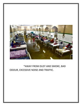 *AWAY FROM DUST AND SMOKE, BAD
ODOUR, EXCESSIVE NOISE AND TRAFFIC.
 