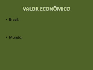 • Brasil:
• Mundo:
 