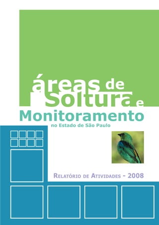 de
e
Monitoramento
RELATÓRIO DE ATIVIDADES - 2008
no Estado de São Paulo
 