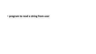 • program to read a string from user
 