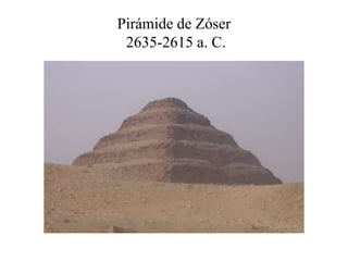 Pirámide de Zóser
2635-2615 a. C.
 