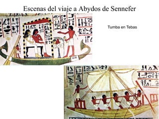 Escenas del viaje a Abydos de Sennefer
Tumba en Tebas
 