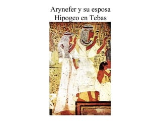 Arynefer y su esposa
Hipogeo en Tebas
 