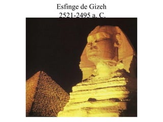 Esfinge de Gizeh
2521-2495 a. C.
 