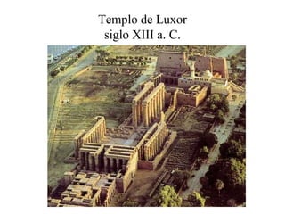 Templo de Luxor
siglo XIII a. C.
 