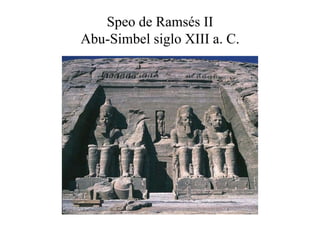 Speo de Ramsés II
Abu-Simbel siglo XIII a. C.
 
