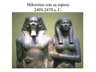 Mikerinos con su esposa
2495-2470 a. C.
 