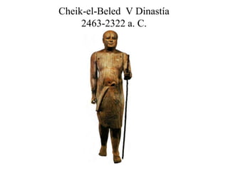 Cheik-el-Beled V Dinastía
2463-2322 a. C.
 