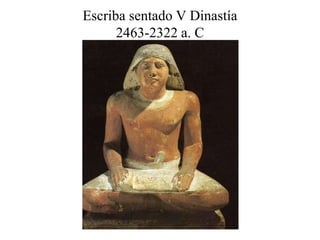 Escriba sentado V Dinastía
2463-2322 a. C
 