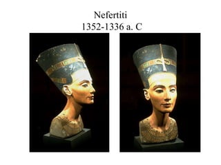 Nefertiti
1352-1336 a. C
 