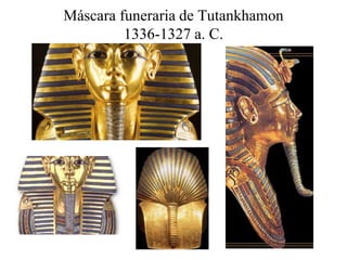 Máscara funeraria de Tutankhamon
1336-1327 a. C.
 