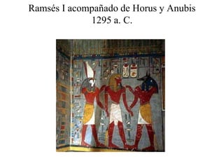 Ramsés I acompañado de Horus y Anubis
1295 a. C.
 