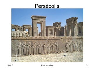 12/04/17 Pilar Morollón 31
Persépolis
 
