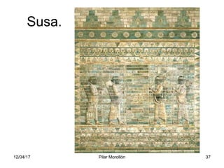 12/04/17 Pilar Morollón 37
Susa.
 