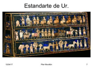 12/04/17 Pilar Morollón 7
Estandarte de Ur.
 