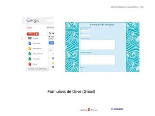 Dinamització ciutadana i TIC




Formularis de Drive (Gmail)
 