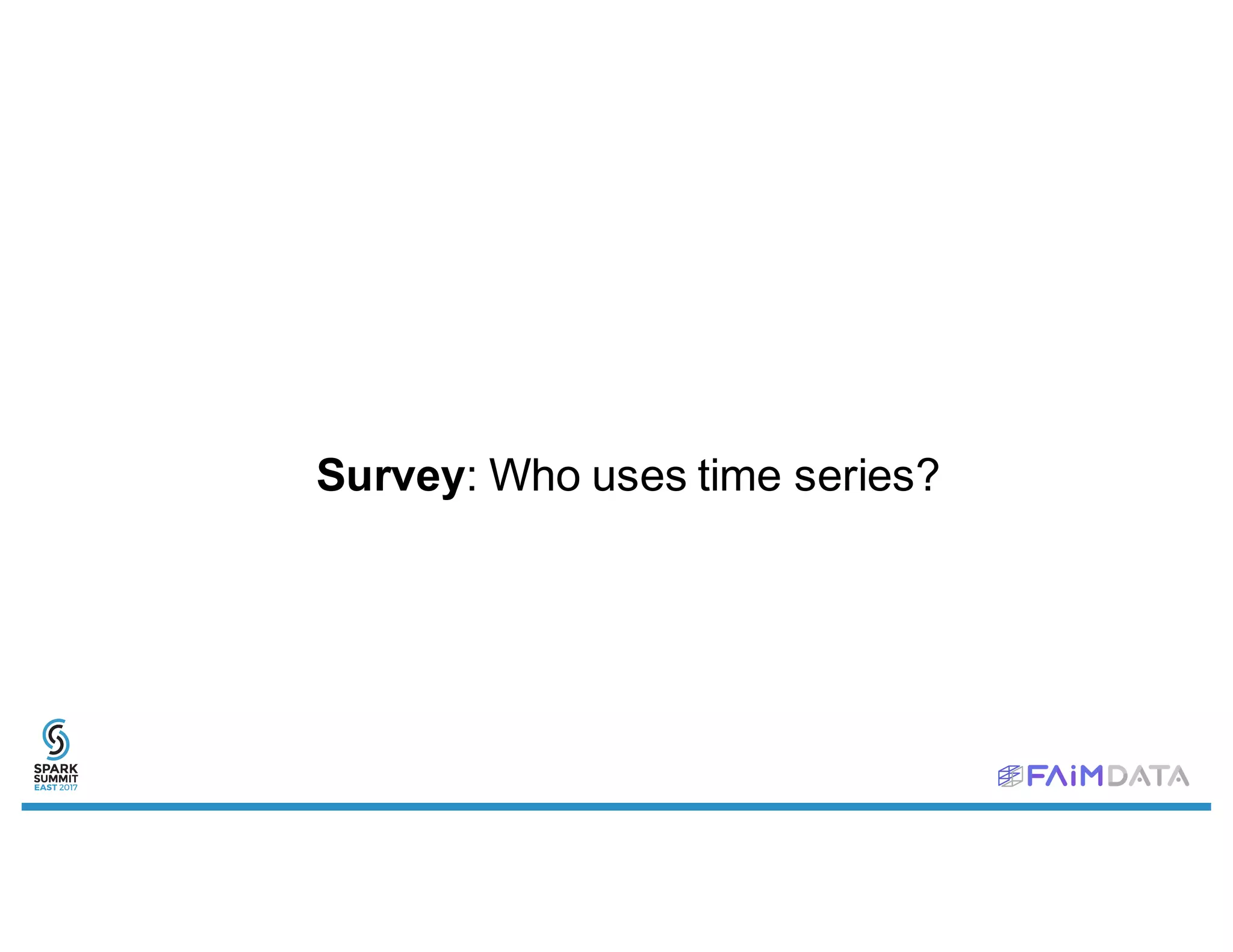 Survey: Who uses time series?
 