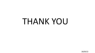 THANK YOU
28/09/22
 