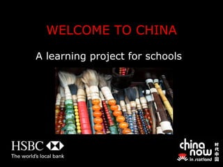 WELCOME TO CHINA A learning project for schools 