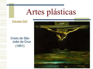 Cristo de São
João da Cruz
(1951)
Artes plásticas
Salvador Dalí
 
