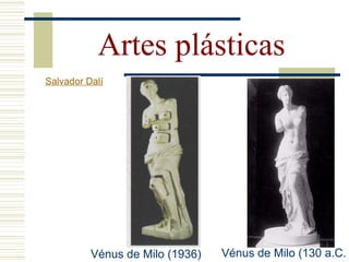 Vénus de Milo (1936)
Artes plásticas
Salvador Dalí
Vénus de Milo (130 a.C.
 