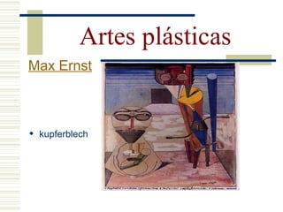  kupferblech
Artes plásticas
Max Ernst
 