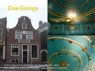 • Oldest still working planetarium in the world, 1774-1781.
• Reproduces the motion of the planets around the sun in real time.
                           Big Questions in Science, fall 2012. SdH, AUC   3
 