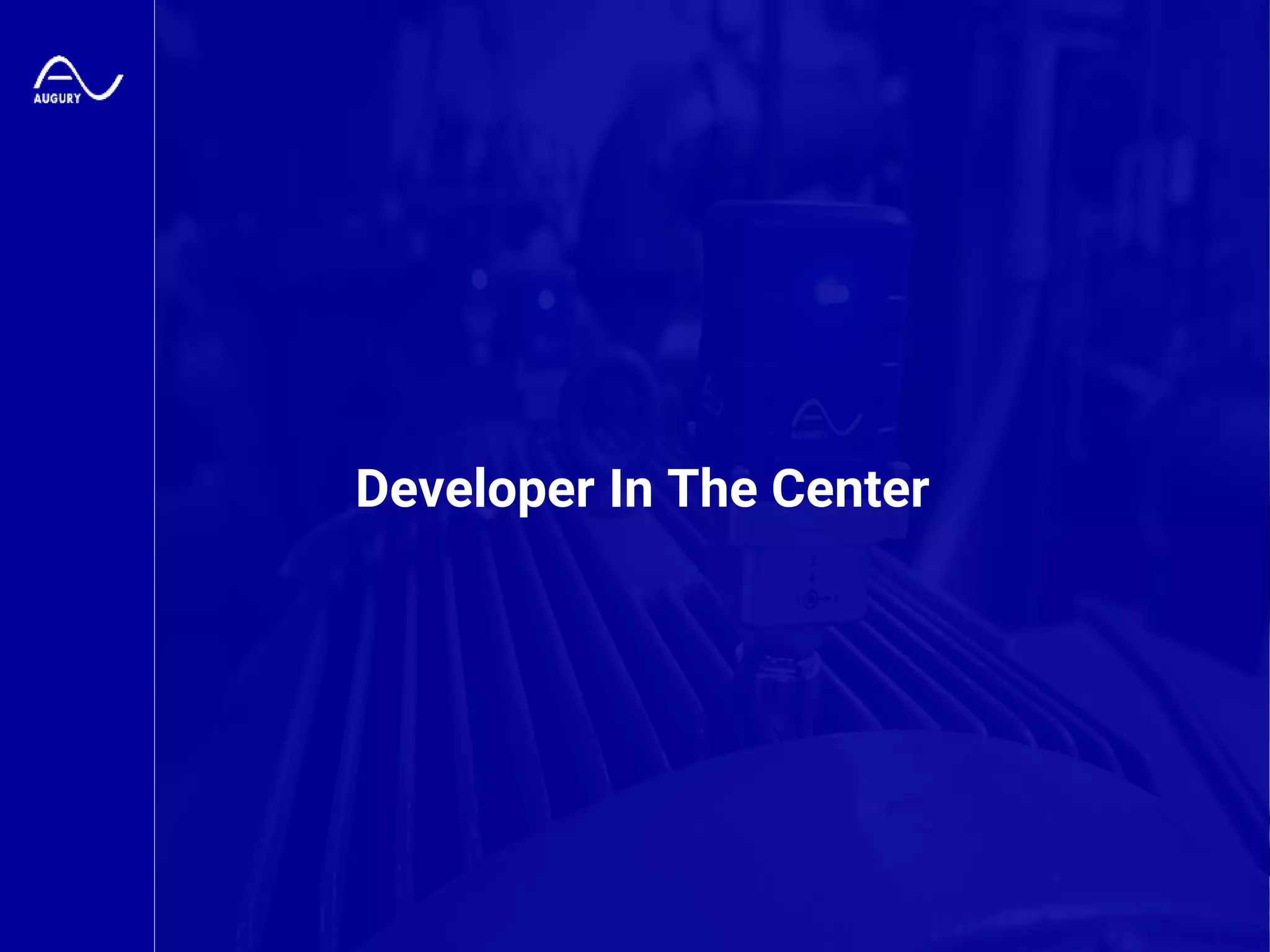 Augury Confidential
Developer In The Center
 