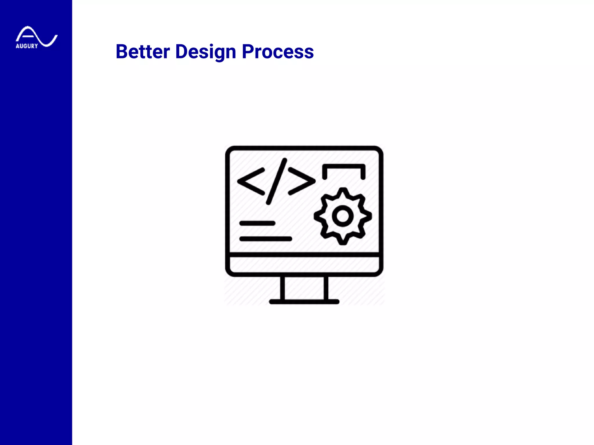 Better Design Process
 