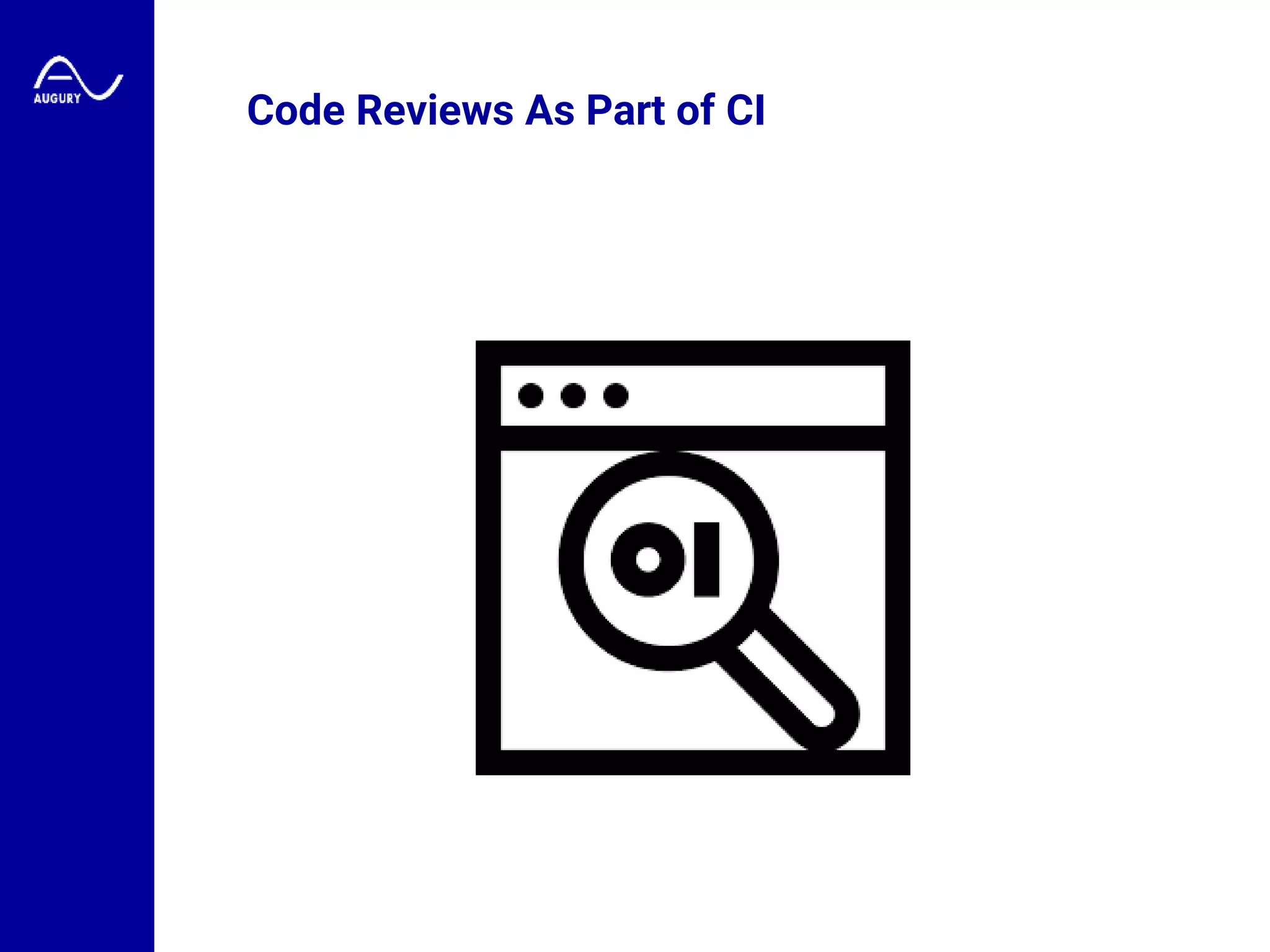 Code Reviews As Part of CI
 