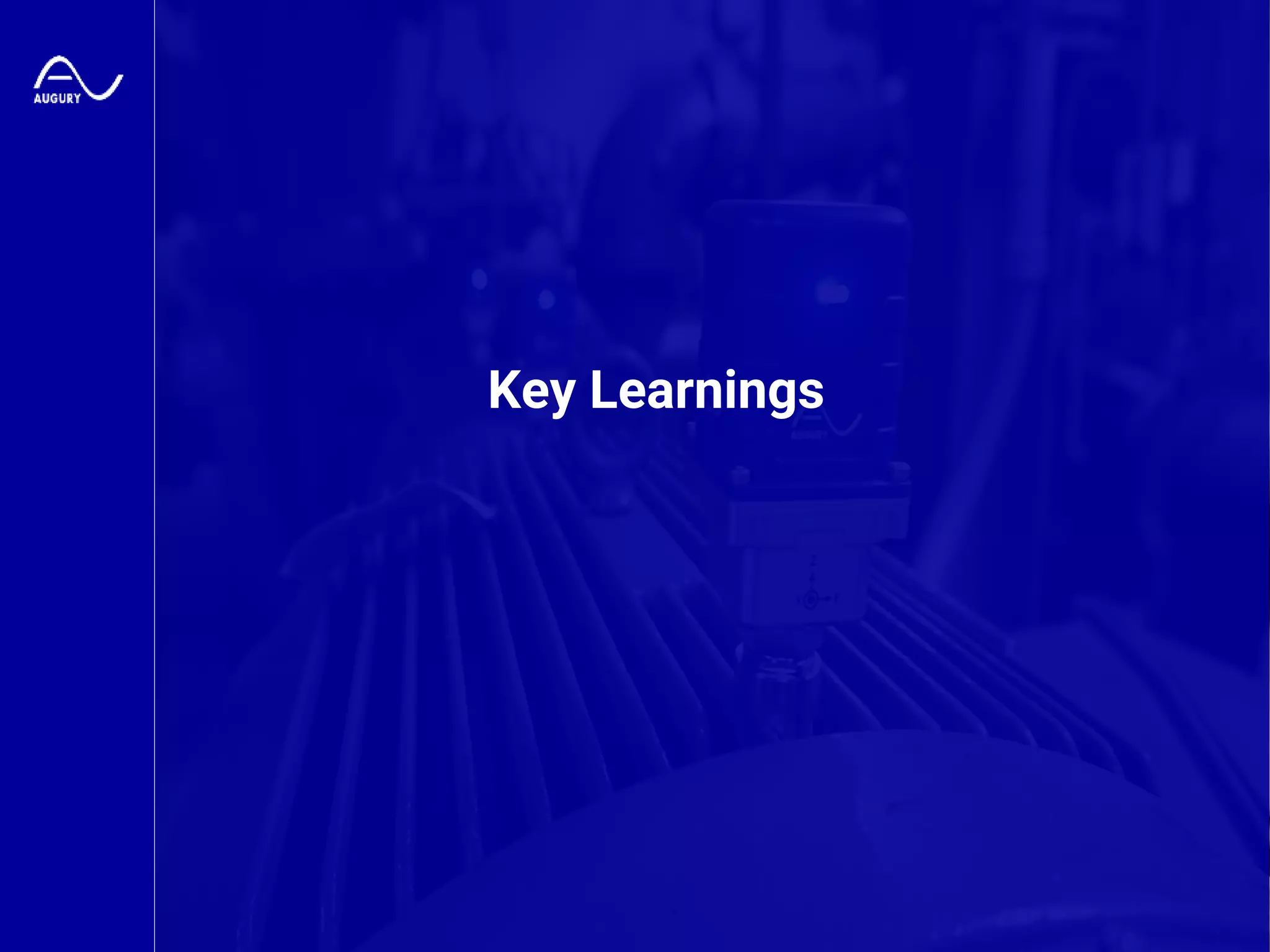 Augury Confidential
Key Learnings
 