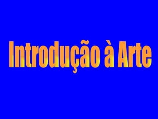 Introdução à Arte 