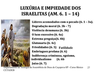 Departamento de Teologia da Assembleia de Deus de Caçapava-SP - Curso Básico
CETADEB
27
Futilidade
 