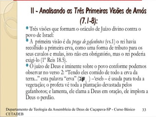Departamento de Teologia da Assembleia de Deus de Caçapava-SP - Curso Básico
CETADEB
33
 
