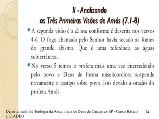 Departamento de Teologia da Assembleia de Deus de Caçapava-SP - Curso Básico
CETADEB
34
 