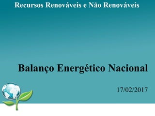 Balanço Energético Nacional
17/02/2017
 