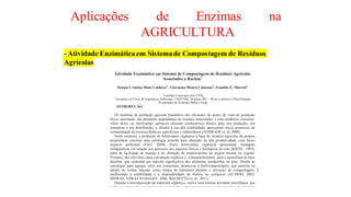 Aplicações de Enzimas na
AGRICULTURA
- Atividade Enzimáticaem Sistemade Compostagem de Resíduos
Agrícolas
 