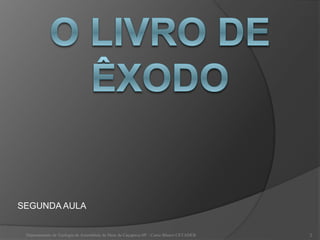 SEGUNDA AULA
Departamento de Teologia da Assembleia de Deus de Caçapava-SP - Curso Básico CETADEB 2
 