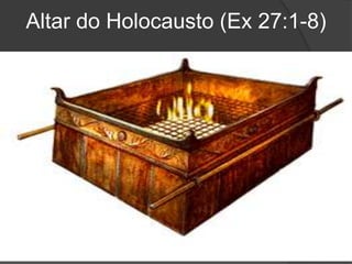 de 40
Altar do Holocausto (Ex 27:1-8)
Departamento de Teologia da Assembleia de Deus de Caçapava-SP - Curso Básico CETADEB 47
 