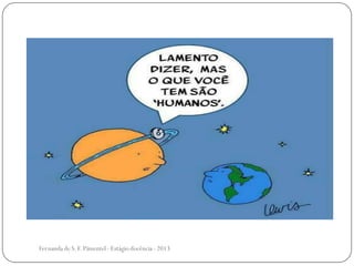 Fernanda de S.F.Pimentel - Estágio docência - 2013
 