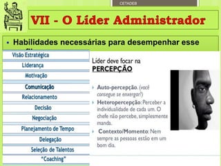 CETADEB
 Habilidades necessárias para desempenhar esse
perfil:
Departamento de Teologia da Assembleia de Deus de Caçapava-SP - Curso Básico CETADEB 30
 