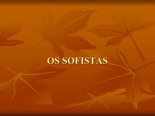 OS SOFISTAS
 