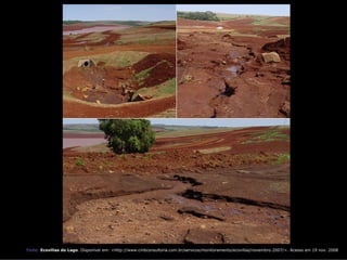 Fonte: Ecovillas do Lago. Disponível em: <http://www.cmbconsultoria.com.br/servicos/monitoramento/ecovillas/novembro-2007/>. Acesso em 19 nov. 2008
 