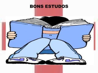 BONS ESTUDOS
 