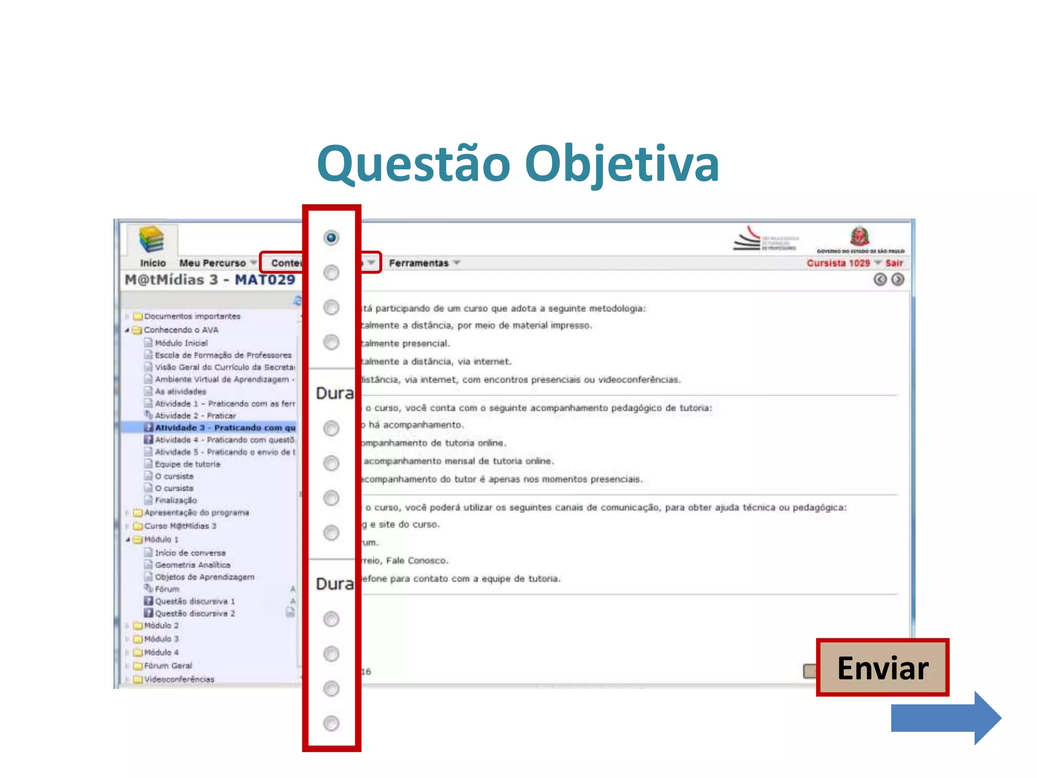 Questão Objetiva
Enviar
 