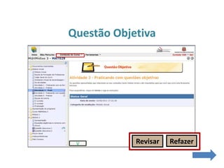 V
Questão Objetiva
Revisar Refazer
 