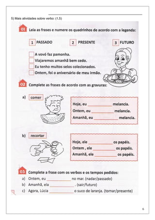 ______________________________________________________
5) Mais atividades sobre verbo: (1,5)
6
 